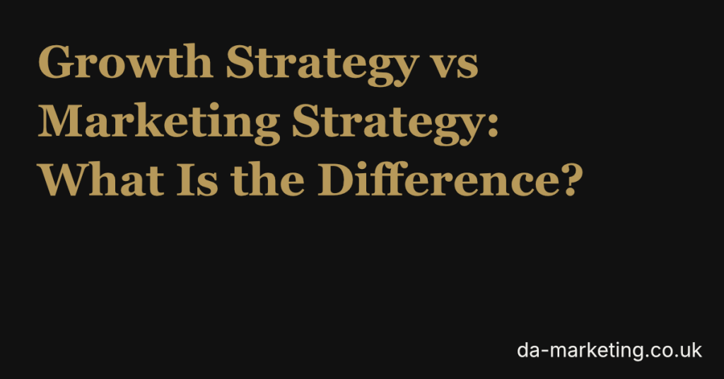 growth strategy vs marketing strategy the key difference